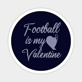 Football is my valentine . Magnet